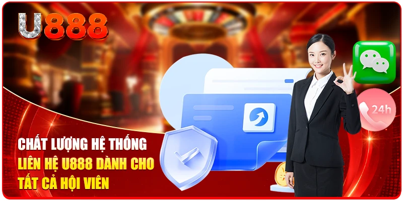 Chất lượng hệ thống liên hệ U888 dành cho tất cả hội viên